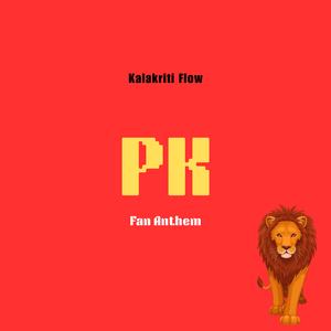 PK ( Fan Anthem )