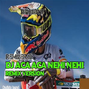 Dj Aca Aca Nehi Nehi