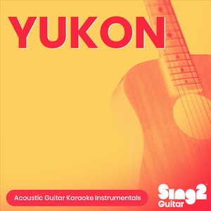 YUKON (Originally Performed by Justin Bieber) (Acoustic Guitar Karaoke)