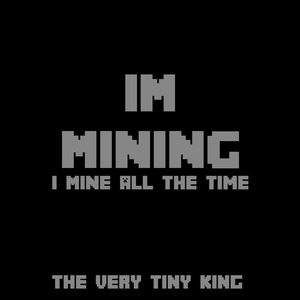 I'm Mining (Mine All the Time)