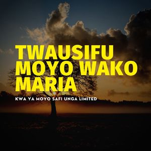 Twausifu Moyo Wako Maria