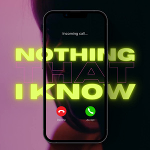 Nothing That I Know