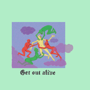 Get Out Alive