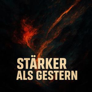 Stärker als Gestern