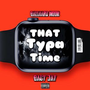 That Typa Time (feat. Ba6y Jay)