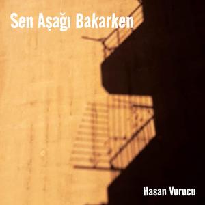 Sen Aşağı Bakarken