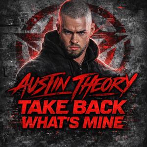 Austin Theory – Take Back What’s Mine (Entrance Theme)