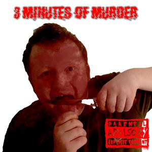 3 Minutes Of Murder (feat. Rekt Hearse & CorpseZero)