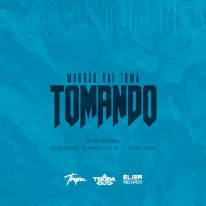 Magrão Vai Toma Tomando