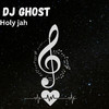 Dj Ghost - holy jah