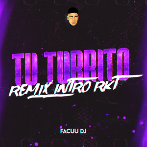 Tu Turrito Intro Rkt