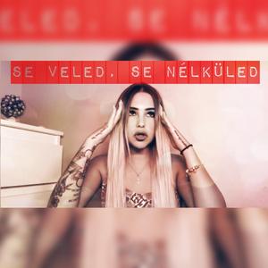 Se veled, Se nélküled (feat. MVP & Kenya)