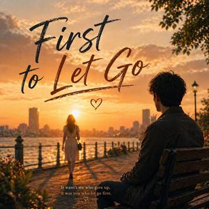 First to Let Go