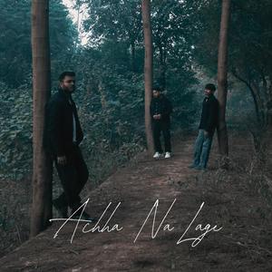 Achha Na Lage (feat. Tera Yaar Akki & NKR)