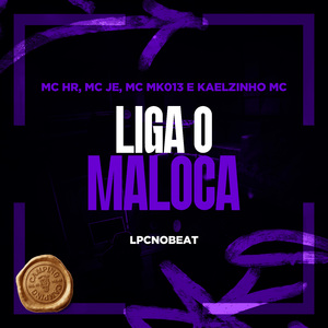 Liga o Maloca