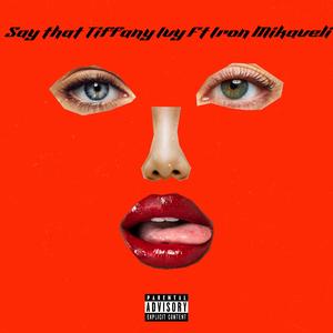 Say That (Don't Leave) (feat. Iron Mikaveli)