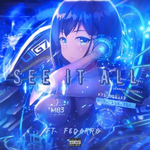 See It All (feat. Fedarro)