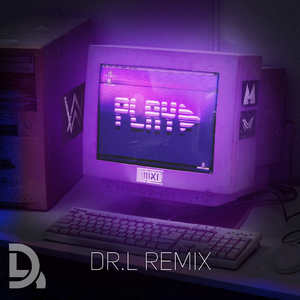 Alan Walker-PLAY（DR.L remix）