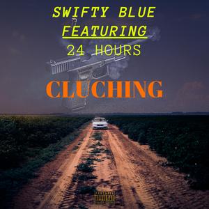Cluching (feat. Swifty Blue)