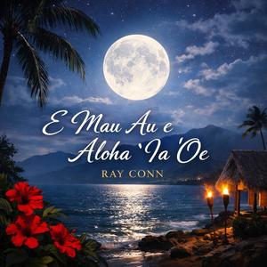 E Mau Au e Aloha ‘Ia ‘Oe