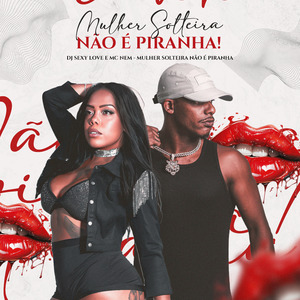 Mulher Solteira, Não É Piranha