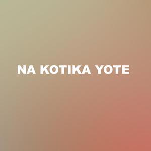 Na Kotika yote