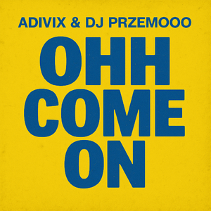 OHH COME on (ORIGINAL MIX)