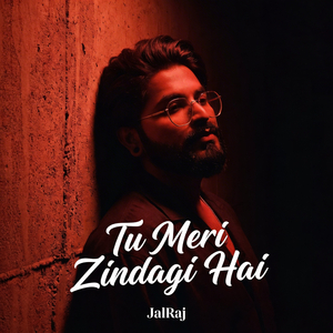 Tu Meri Zindagi Hai (JalRaj Version)