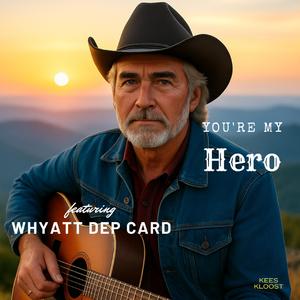 You're my hero (feat. Whyatt Dep Card)