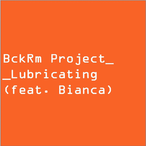 Lubricating (feat. Bianca)