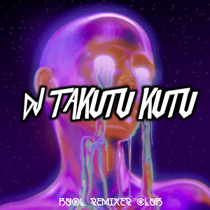 DJ TAKUTU KUTU