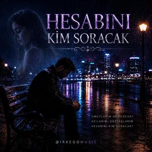 Hesabını Kim Soracak