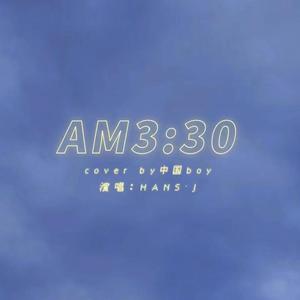 AM3:30(cover by中国boy）