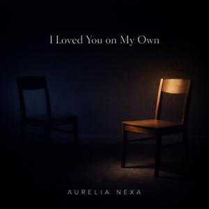 I Loved You on My Own