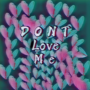 Don't love me