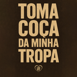 Toma Coça da Minha Tropa