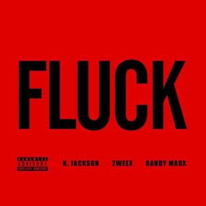 Fluck (feat. K. Jackson, 2weex & Randy Marx)
