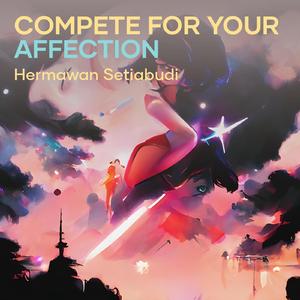 Compete for Your Affection