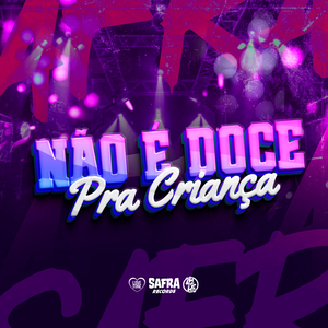 Não é Doce pra Criança