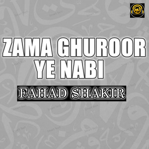 Zama Ghuroor Ye Nabi