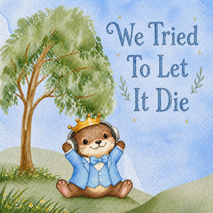 We Tried To Let It Die