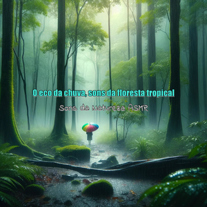 Murmúrios da Chuva, os Segredos Sussurrados pela Natureza