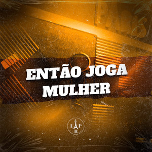 Então Joga Mulher
