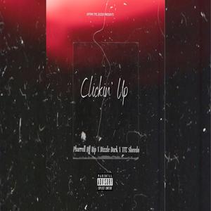 Clickin' Up (feat. TFE Sheedo & Dizzle Durk)