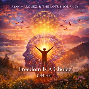 Freedom Is A Choice (144 Hz)