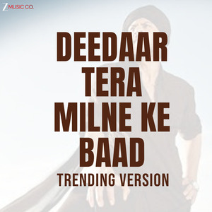 Deedaar Tera Milne Ke Baad - Trending Version