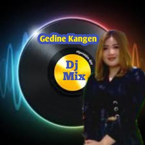 Gedine Kangen (Versi Dj Mix)