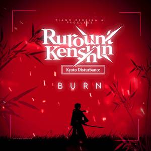 BURN (Rurouni Kenshin: Kyoto Disturbance Opening 2)