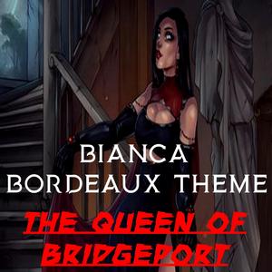The Queen of Bridgeport (Bianca Bordeaux's Theme)