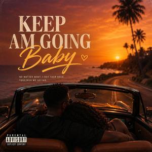 Keep Am Going Baby